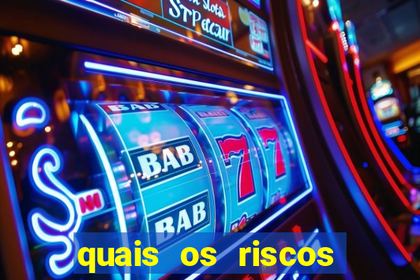 quais os riscos dos jogos de aposta